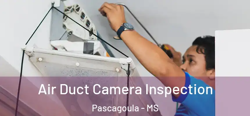 Air Duct Camera Inspection Pascagoula - MS