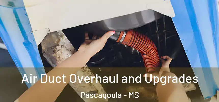  Air Duct Overhaul and Upgrades Pascagoula - MS