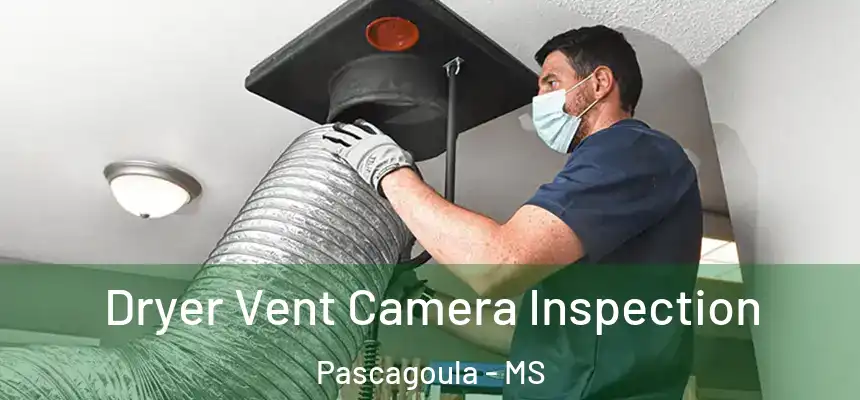  Dryer Vent Camera Inspection Pascagoula - MS