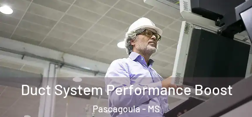  Duct System Performance Boost Pascagoula - MS