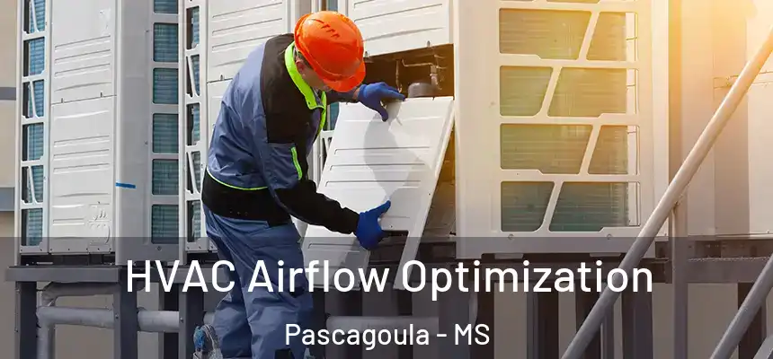  HVAC Airflow Optimization Pascagoula - MS