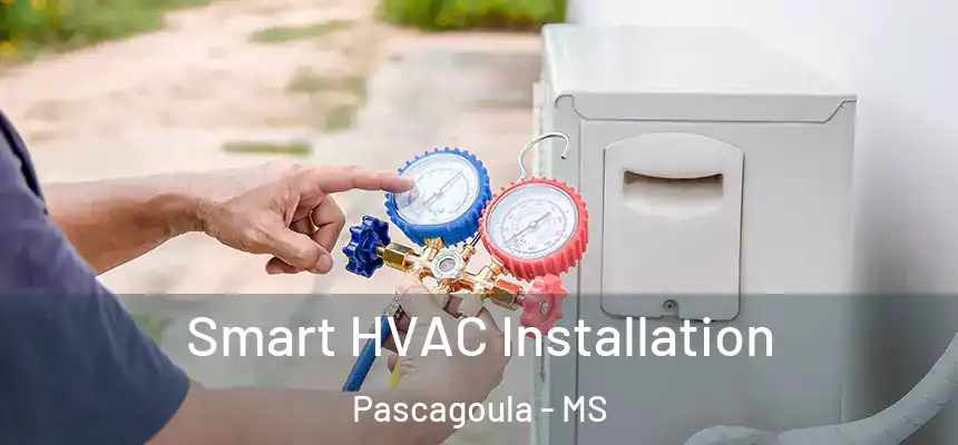  Smart HVAC Installation Pascagoula - MS